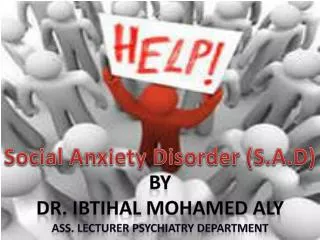 Social Anxiety Disorder (S.A.D)