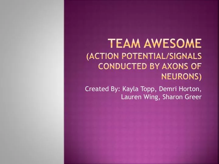 team awesome action potential signals conducted by axons of neurons