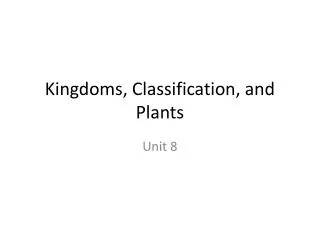 Kingdoms, Classification, and Plants