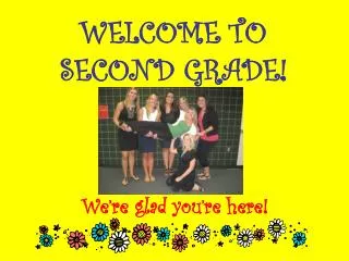 WELCOME TO SECOND GRADE!