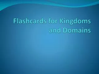 Flashcards for Kingdoms and Domains