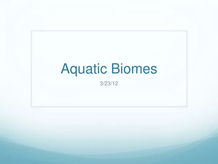 Ppt Aquatic Biomes Powerpoint Presentation Free Download Id