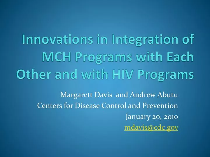 innovations in integration of mch programs with each o ther and with hiv programs