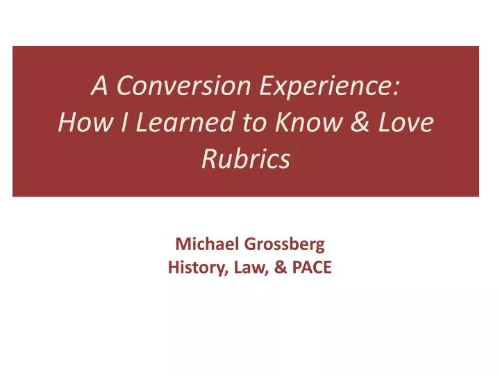 a conversion experience how i learned to know love rubrics