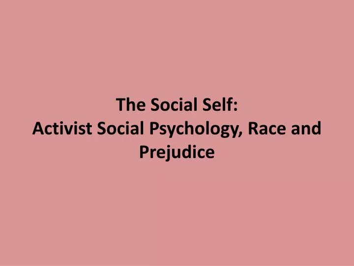the social self activist social psychology race and prejudice
