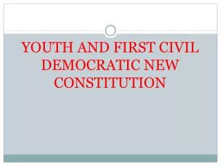 YOUTH AND FIRST CIVIL DEMOCRATIC NEW CONSTITUTION