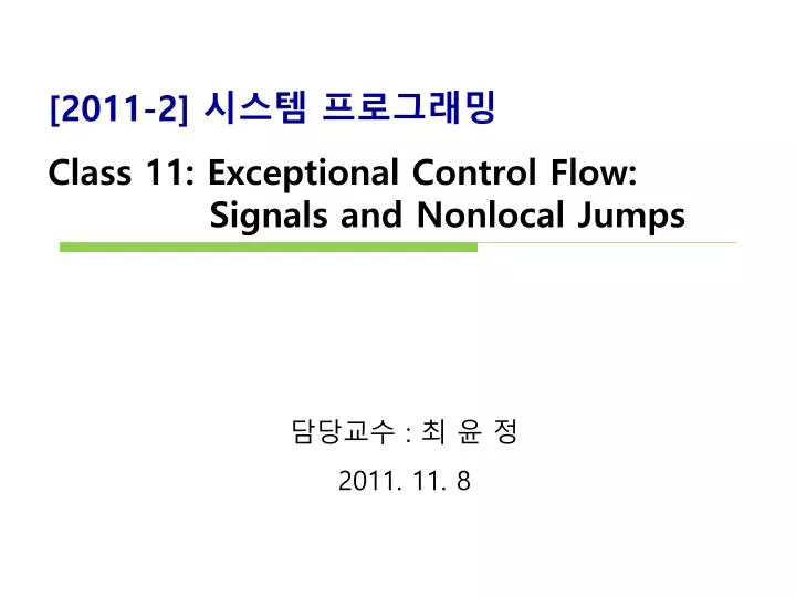 2011 2 class 11 exceptional control flow signals and nonlocal jumps