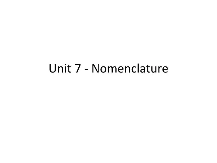 unit 7 nomenclature