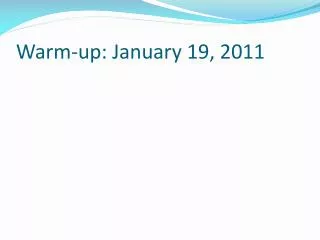 Warm-up: January 19, 2011