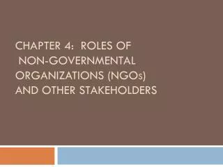 CHAPTER 4: ROLES OF NON-GOVERNMENTAL ORGANIZATIONS ( Ngo s ) and other stakeholders