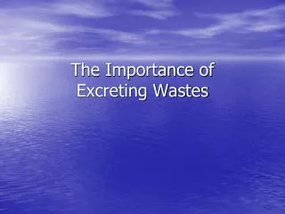 The Importance of Excreting Wastes