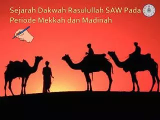 Sejarah Dakwah Rasulullah SAW Pada Periode Mekkah dan Madinah