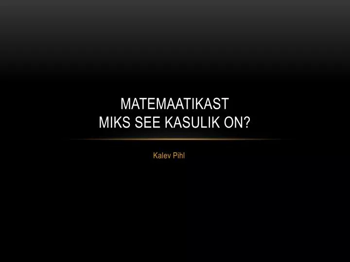 matemaatikast miks see kasulik on