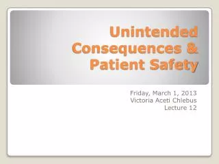 Unintended Consequences &amp; Patient Safety