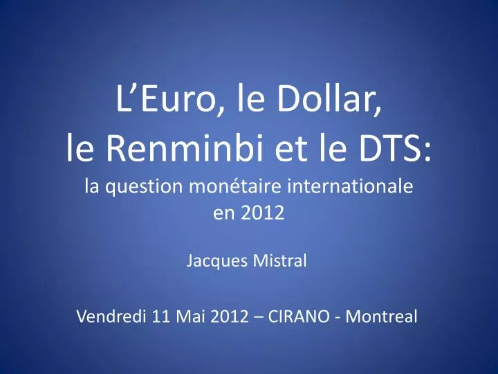 l euro le dollar le renminbi et le dts la question mon taire internationale en 2012