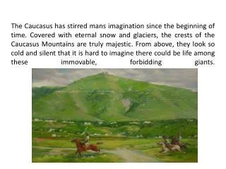 Lermontov loved the Caucasus Mountains and wrote beautiful verses about them.
