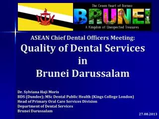 ASEAN Chief Dental Officers Meeting: Quality of Dental Services in Brunei Darussalam
