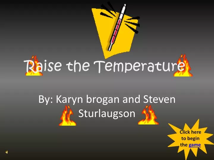 raise the temperature