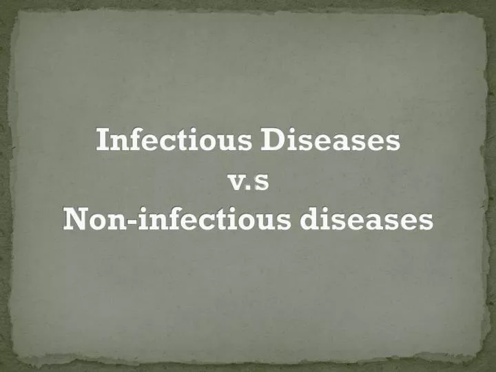 infectious diseases v s non infectious diseases