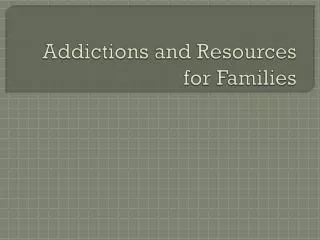 Addictions and Resources for Families