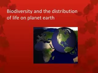 Biodiversity and the distribution o f life on planet earth