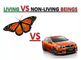 LIVING VS NON-LIVING BEINGS