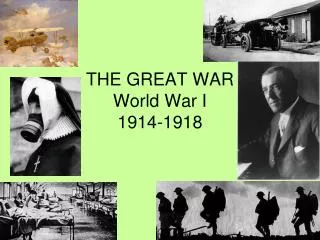 THE GREAT WAR World War I 1914-1918