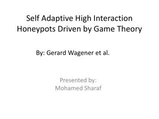 Self Adaptive High Interaction Honeypots Driven by Game Theory