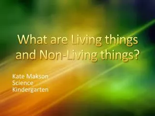 What are Living things and Non-Living things?