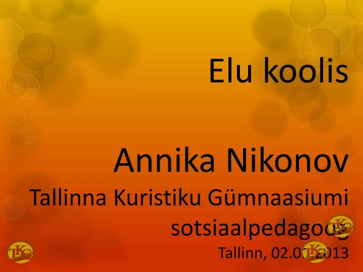 elu koolis annika nikonov tallinna kuristiku g mnaasiumi sotsiaalpedagoog tallinn 02 01 2013