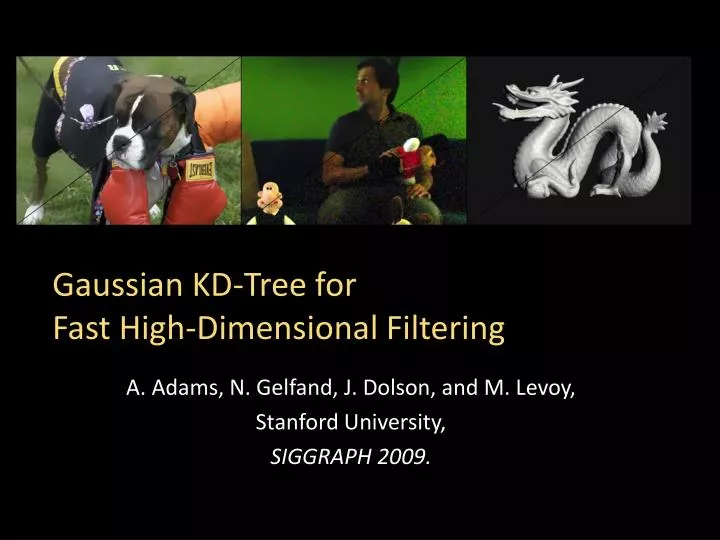 gaussian kd tree for fast high dimensional filtering