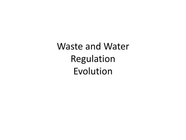 waste and water regulation evolution