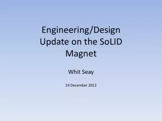 Engineering/Design Update on the SoLID Magnet