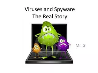 Viruses and Spyware The Real Story