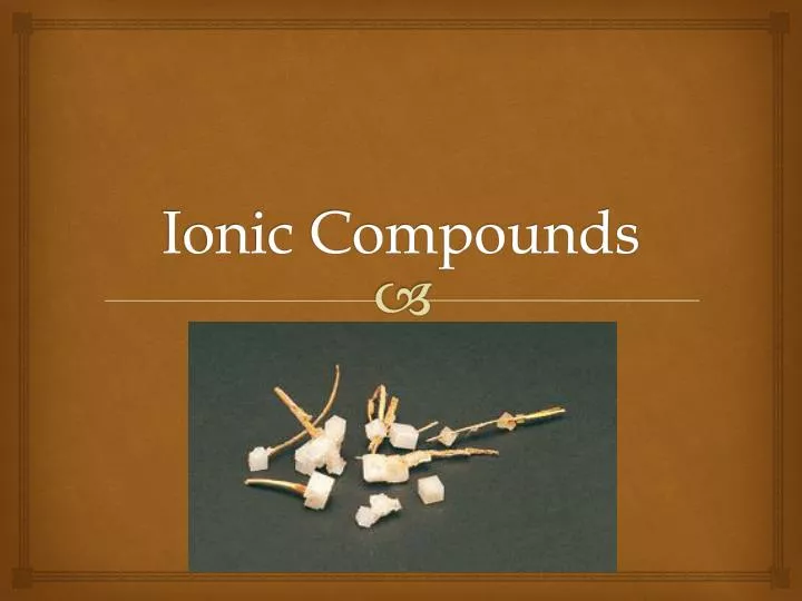 ionic compounds