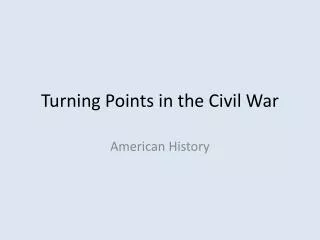 Turning Points in the Civil War