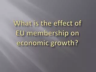 What is the effect of EU membership on economic growth?