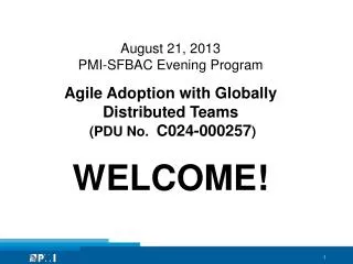 August 21, 2013 PMI-SFBAC Evening Program Agile Adoption with Globally Distributed Teams