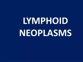 LYMPHOID NEOPLASMS