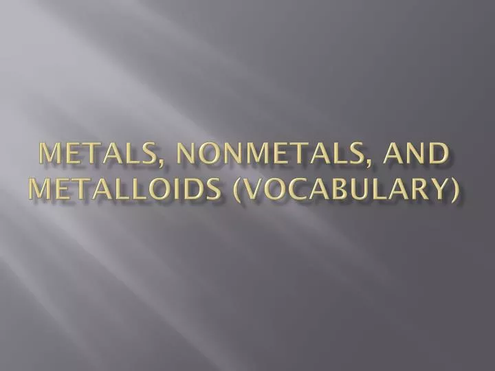 metals nonmetals and metalloids vocabulary