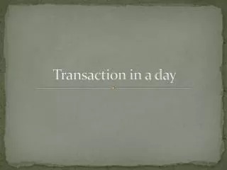 Transaction in a day