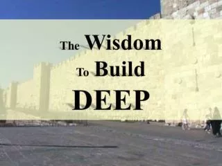 The Wisdom To Build Deep