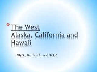 The West Alaska, California and Hawaii
