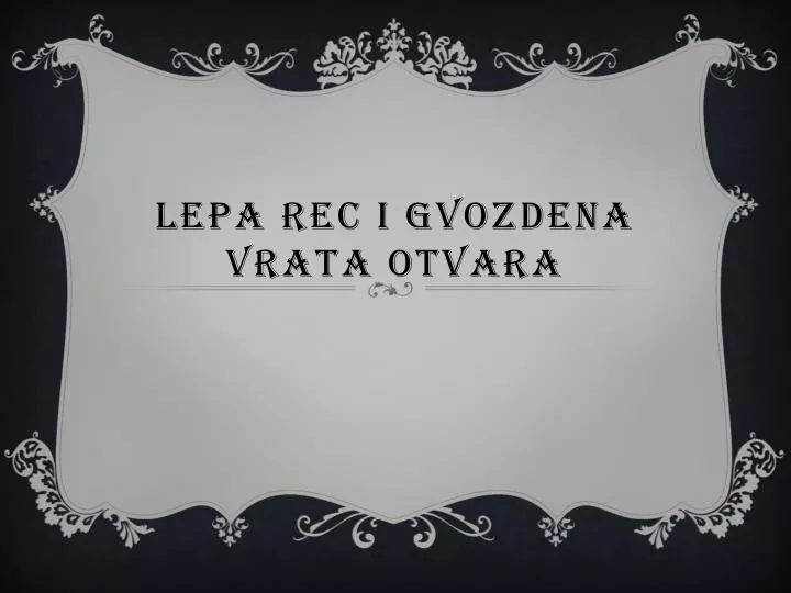 lepa rec i gvozdena vrata otvara