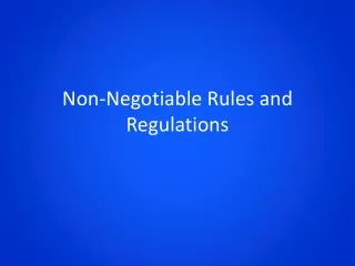 Non-Negotiable Rules and Regulations