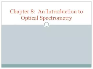 Chapter 8: An Introduction to Optical Spectrometry