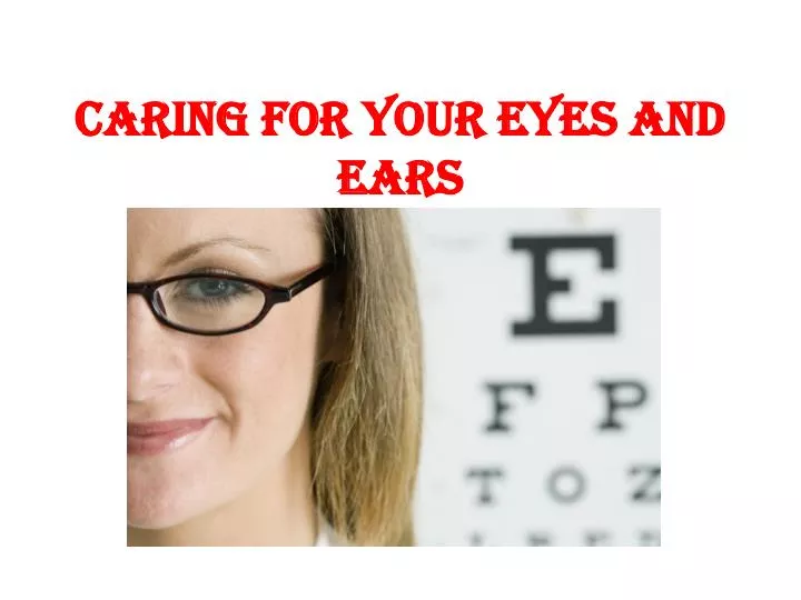 caring for your eyes and ears