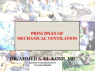 BY: DR. AHMED S. EL-KOMI, MD Specialist of Anaesthesia &amp; ICU Farwaniya Hospital