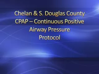 Chelan &amp; S. Douglas County CPAP – Continuous Positive Airway Pressure Protocol