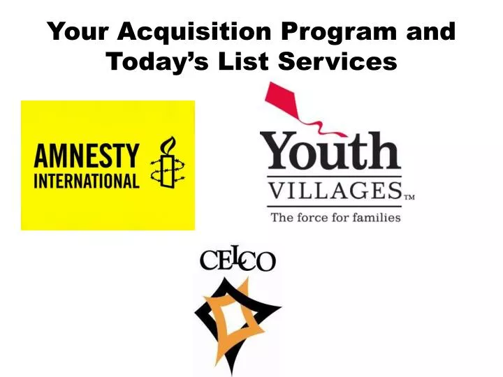 your acquisition program and today s list services